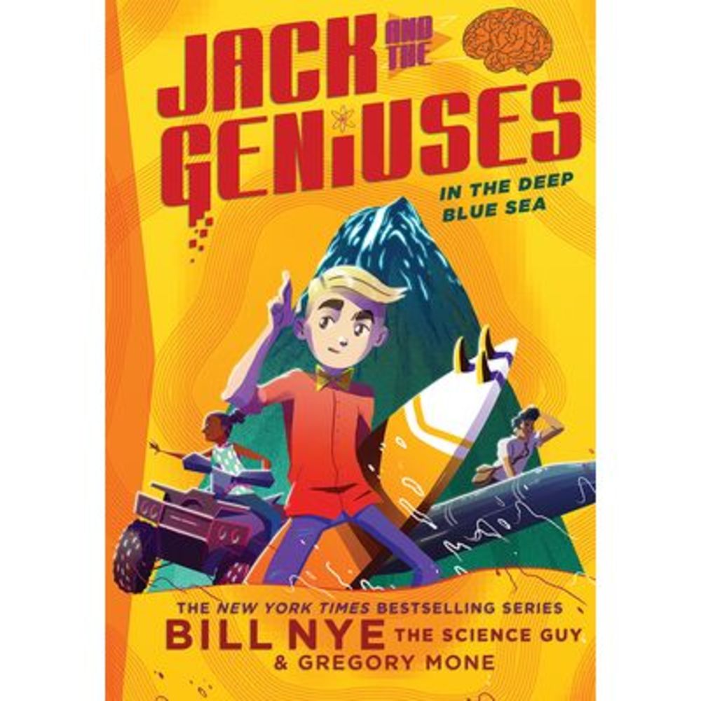 In the Deep Blue Sea: Jack and the Geniuses Book #2 -- Bill Nye